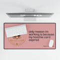 Hoochie Social Club Pink Desk Mat — "Only reason I'm working is because my hoochie card expired"