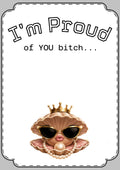 Funny Congratulations Greeting Cards — “I’m Proud of You, Bitch” & Hustle More/Less Designs