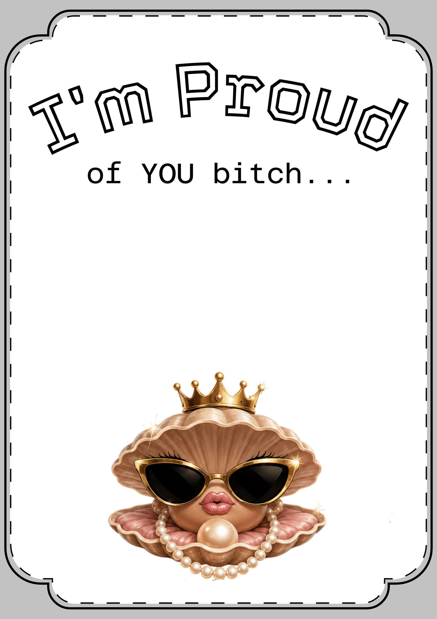 Funny Congratulations Greeting Cards — “I’m Proud of You, Bitch” & Hustle More/Less Designs