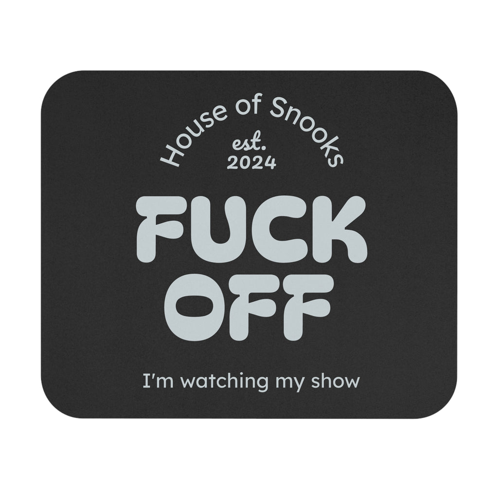 Funny 'Fuck Off I'm Watching My Show' Mouse Pad — Binge-Watcher Desk Mat