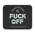 Funny 'Fuck Off I'm Watching My Show' Mouse Pad — Binge-Watcher Desk Mat